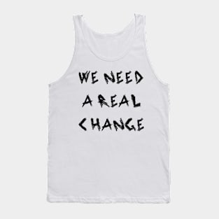 We Need a Real Change Tank Top